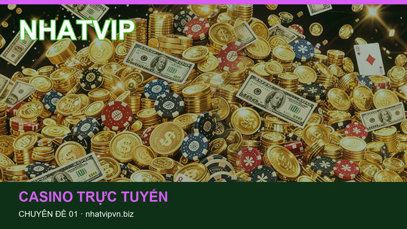 Trải nghiệm Casino trực tuyến trên điện thoại cùng cẩm nang NHATVIP